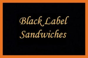 Black Label Sandwiches